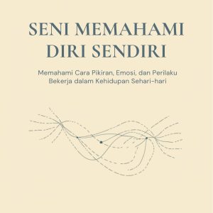 [Preoder] Seni Memahami Diri Sendiri: Mengurai Emosi, Overthinking, dan Kebiasaan Harian