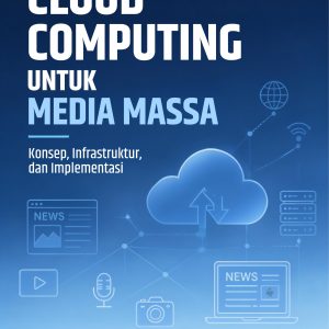 [Preorder] Cloud Computing untuk Media Massa: Konsep, Infrastruktur, dan Implementasi